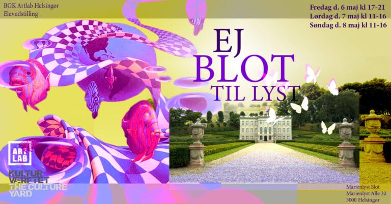 Ej Blot Til Lyst – BGK ArtLab årsudstilling