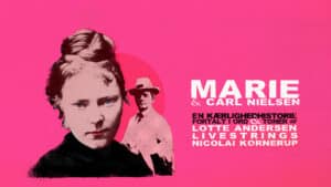 Marie & Carl Nielsen – En kærlighedshistorie fortalt i ord & toner