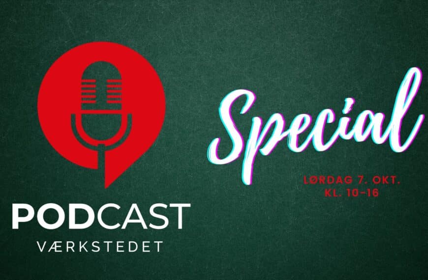 Podcastværkstedet: Special 11 podcast special