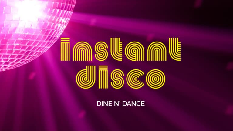 Instant Disco – dine n’ dance