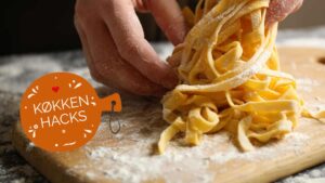 Køkkenhacks: Hjemmelavet pasta