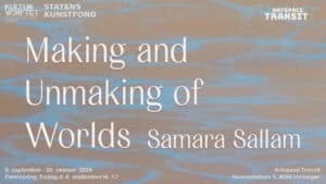 Samara Sallam: The Making and Unmaking of Worlds