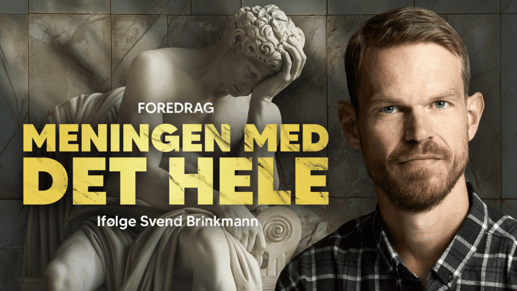 Fuld af Kærlighed – Film og talk med Christina Rosendahl 17 Svend Brinkmann: Meningen med det hele