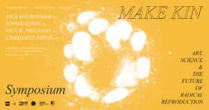 Catch 4 Make Kin: The Art & Science of Radical Reproduction