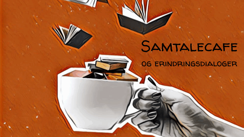 Fuld af Kærlighed – Film og talk med Christina Rosendahl 6 Samtalecafe og erindringsdialoger