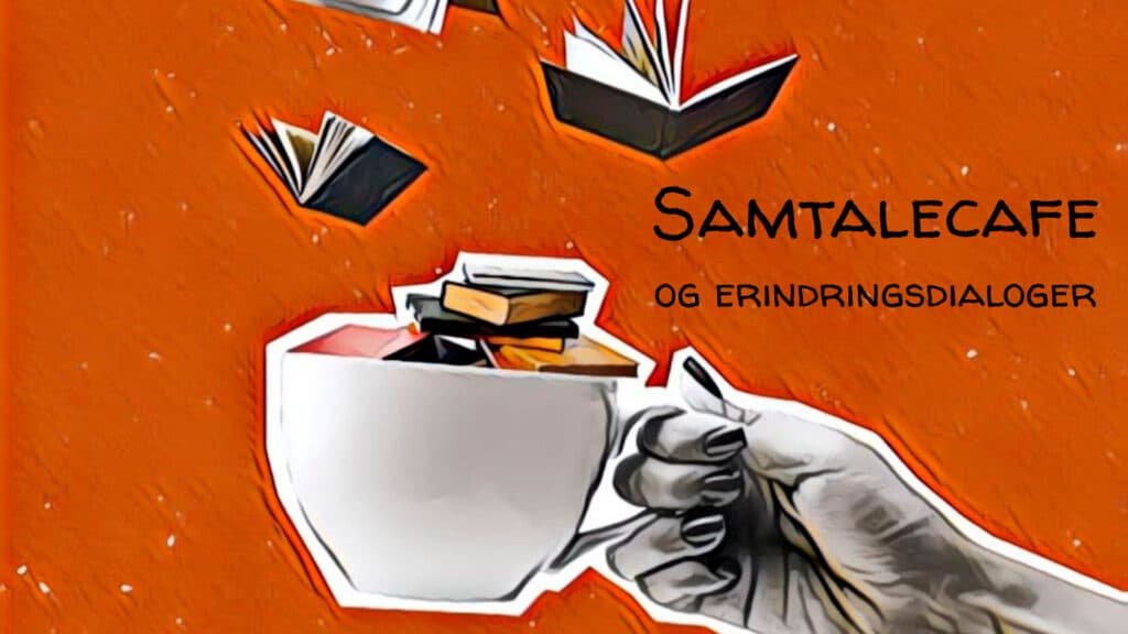 Samtalecafe og erindringsdialoger