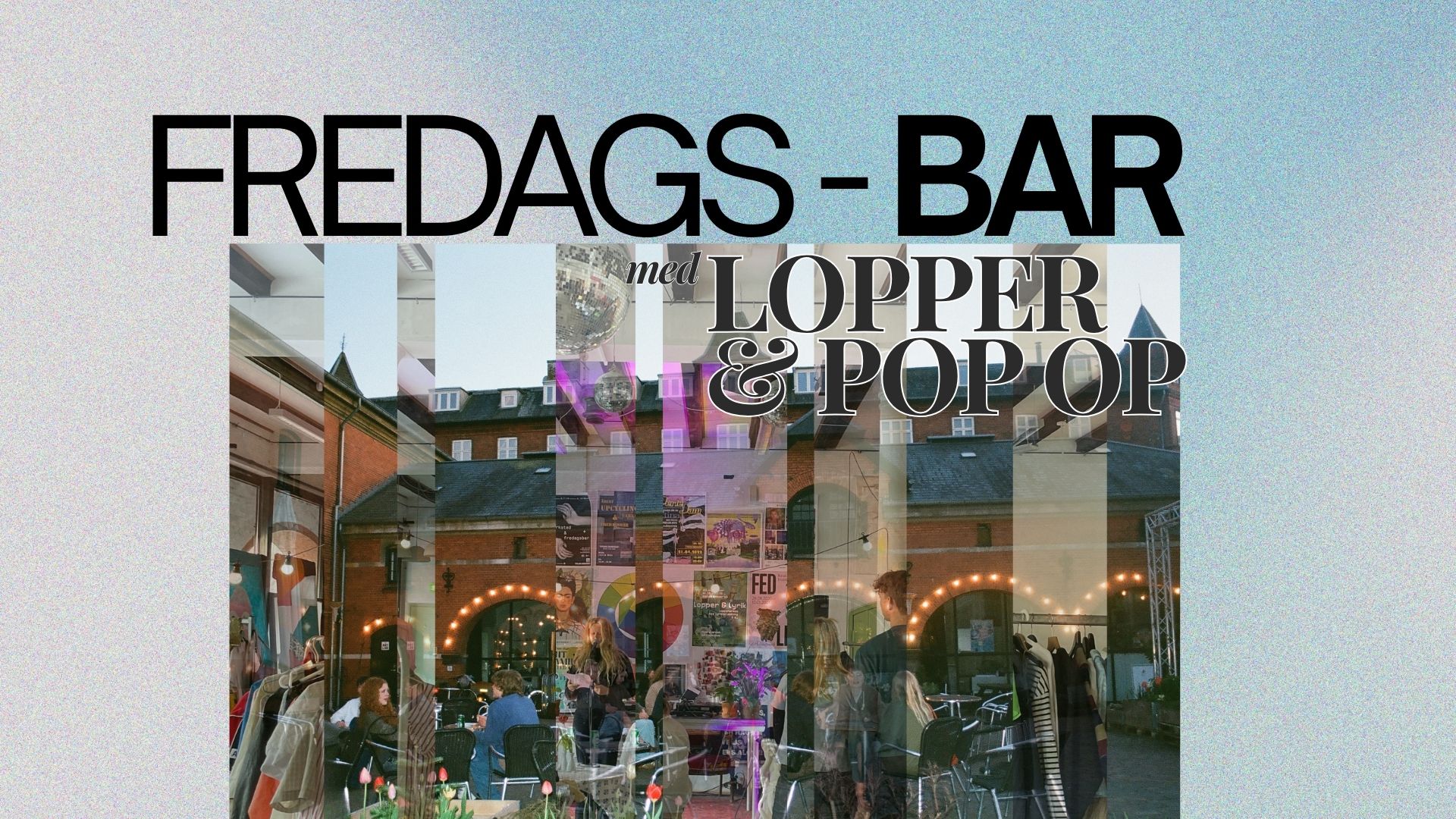 Fredagsbar X Lopper & PopOp